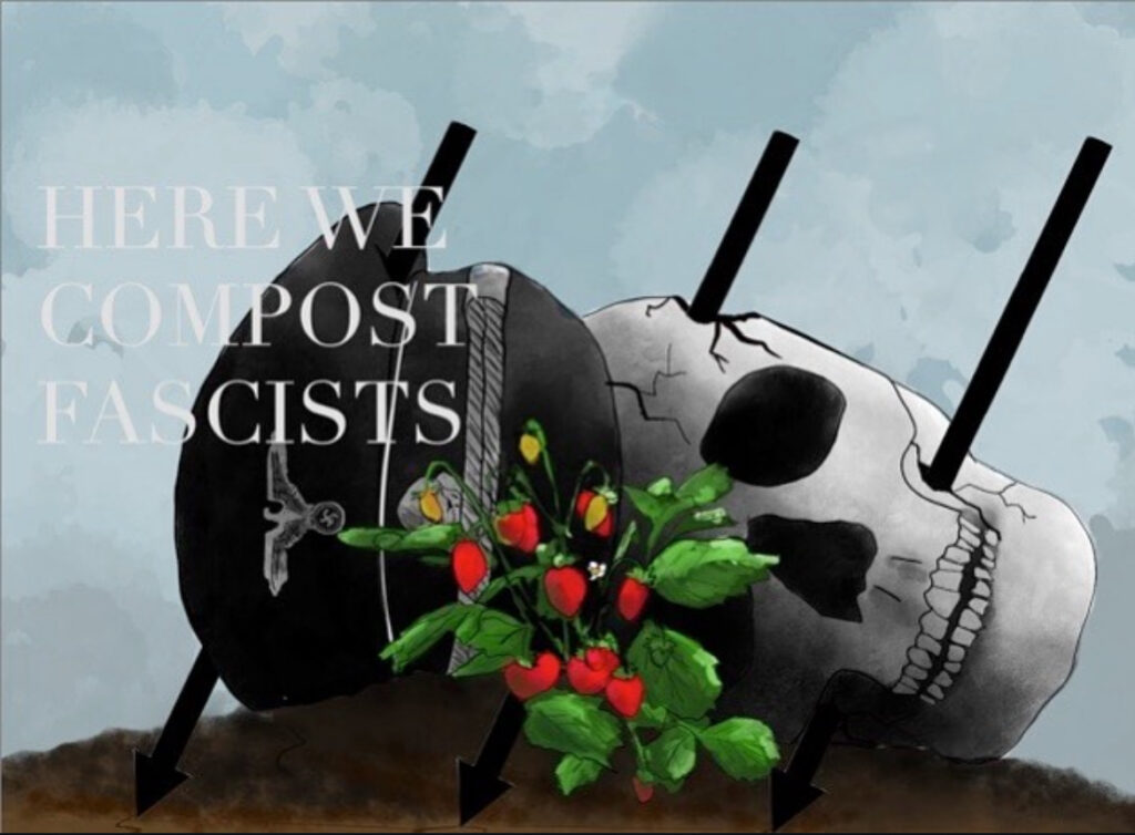 A digital art piece of a skull with a Nazi SS cap laying sideways on a patch of dirt, from which a strawberry plant is growing. The skull and hat are pierced by three antifascist arrows that drive down into the soil. Text over the image reads "Here We Compost Fascists"