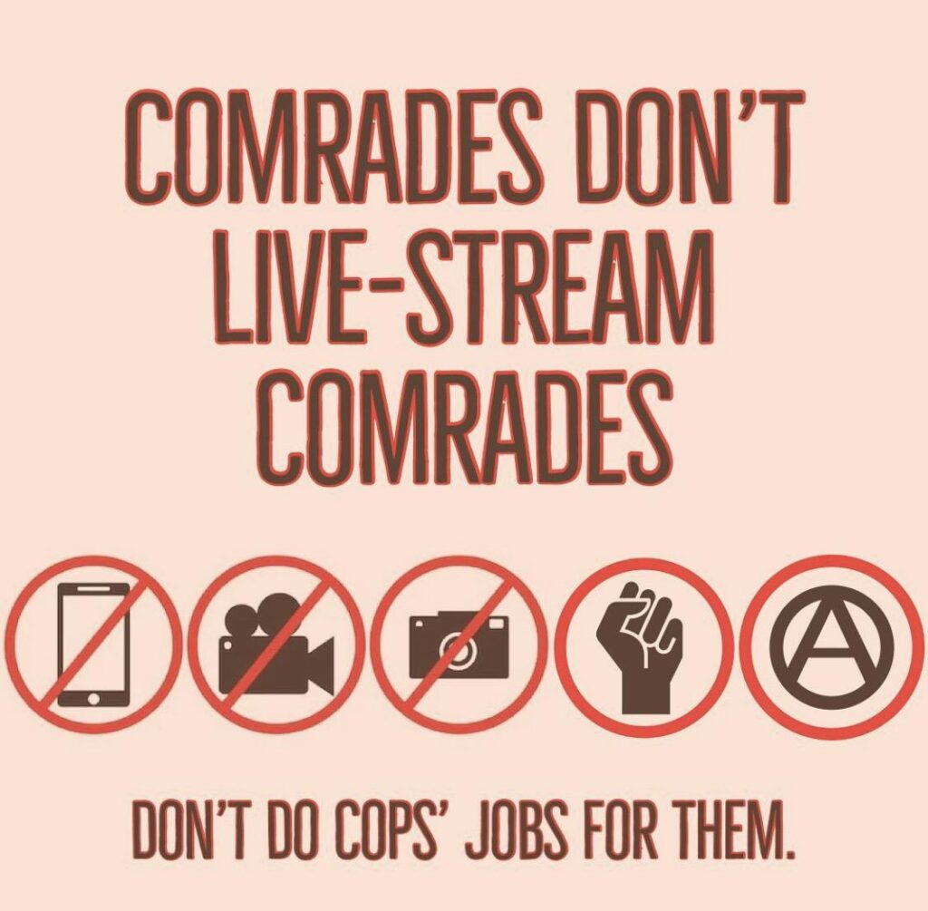 Comrades don't livestream comrades. Don't Do Cops' jobs for them